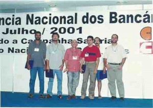 Conferência nacional dos Bancários julho/2001 (Brasília – DF) sindicato: Marcelo Ferreira, Expedito Solanei, Darcy Leite, Leonardo Espíndola, Francisco Bitú e Ademir de Brito.