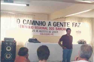 Seminário regional dos Bancários “O caminho a gente faz” Salgueiro – PE Dia: 25 de agosto de 2001